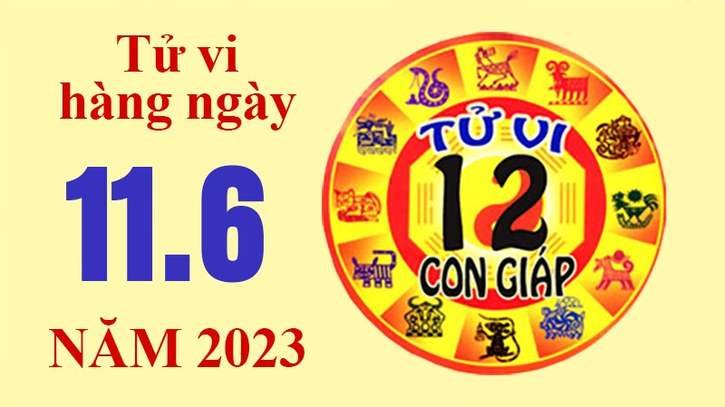 Tử vi hôm nay 11/6, xem tử vi 12 con giáp Chủ nhật ngày 11/6/2023: