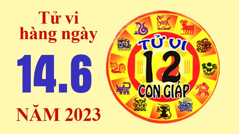 Tử vi hôm nay, xem tử vi 12 con giáp hôm nay ngày 14/6/2023: