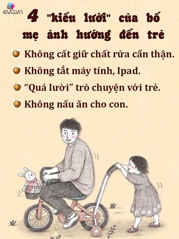 4 bố mẹ lười vô tình dạy hư con mà không biết - 2