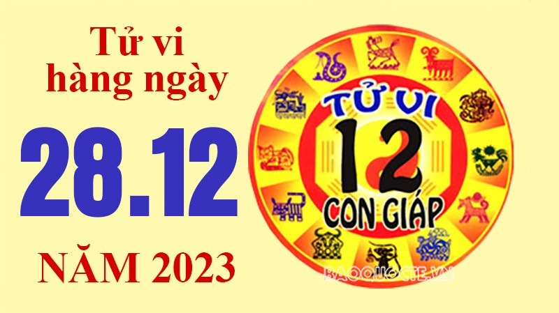 Tử vi hôm nay, xem tử vi 12 con giáp hôm nay ngày 28/12/2023: